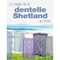 Livre - La magie de la dentelle shetland au tricot - Librairie Créative