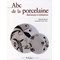 Livre - Abc de la porcelaine - Librairie Créative