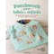 Livre - Patchwork pour bebes & enfants 37 projets deco jouets et accessoires - Librairie Créative