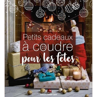 Livre - Petits cadeaux a coudre pour les fetes - Librairie Créative