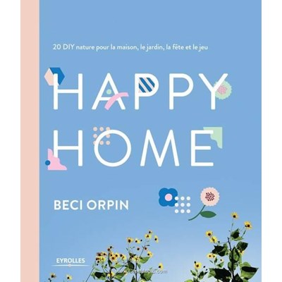 Livre - Happy home 20 diy nature pour la maison, le jardin, la fete et le jeu - Librairie Créative