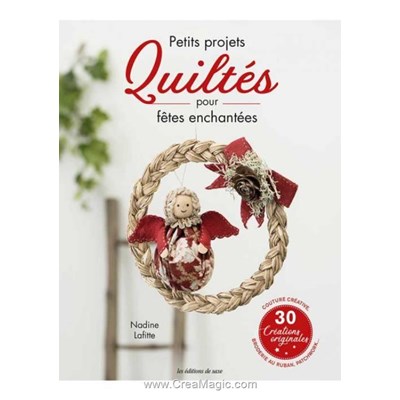 Livre - Petits projets quiltes pour fetes enchantees - Librairie Créative