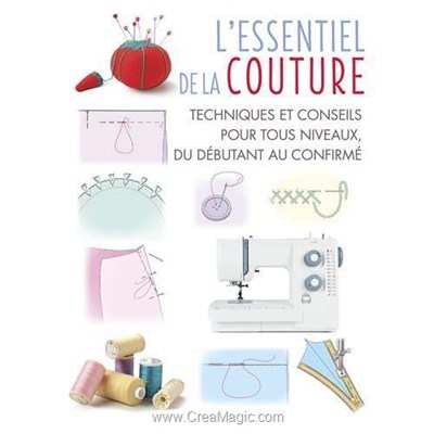 Livre - L'essentiel de la couture - techniques et conseils - Librairie Créative