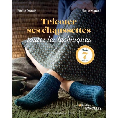 Livre Tricoter ses chaussettes - toutes les techniques - Librairie Créative