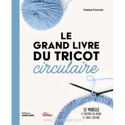 Livre Le grand livre du tricot circulaire - 32 modeles a tricoter en rond - Librairie Créative