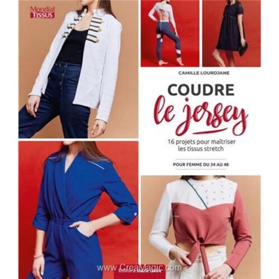 Livre - Coudre le jersey - 16 projets pour maitriser les tissus stretch - Librairie Créative