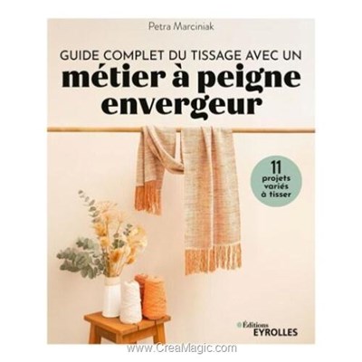 Livre Guide complet du tissage avec un metier a peigne envergeur - Librairie Créative