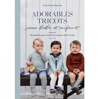 Livre Adorables tricots pour bebe et enfant - 16 modeles de 0 a 6 ans - Librairie Créative