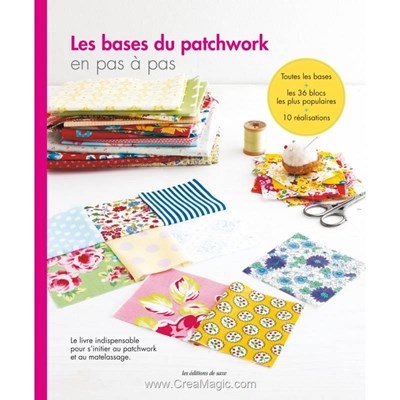 Livre - Les bases du patchwork en pas a pas - Librairie Créative