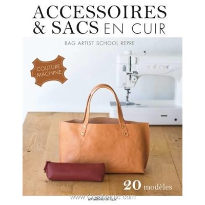 Livre - Accessoires & sacs en cuir - couture machine - 20 modeles - Librairie Créative