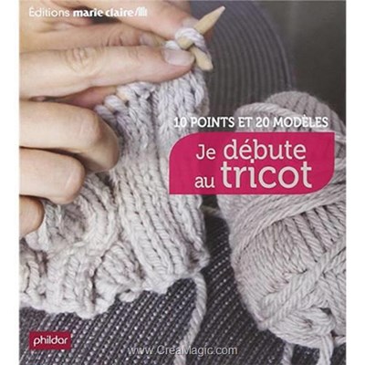 Livre Je debute au tricot - 10 points et 20 modeles - nouveau prix - Librairie Créative