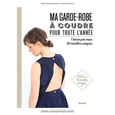 Livre - Ma garde-robe a coudre pour toute l'annee - Librairie Créative