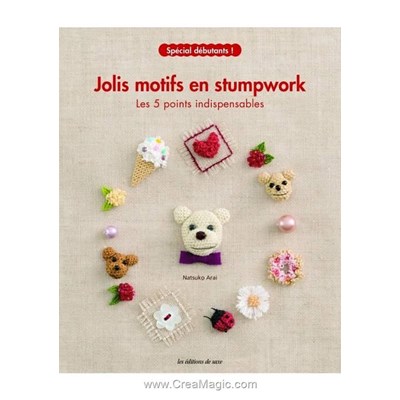 Livre Jolis motifs en stumpwork - les 5 points indispensables - Librairie Créative