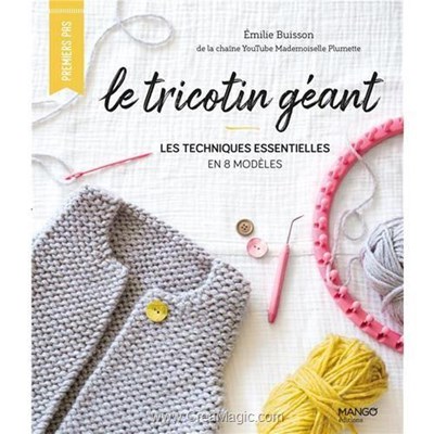 Livre Le tricotin geant - les techniques essentielles en 10 modeles - Librairie Créative