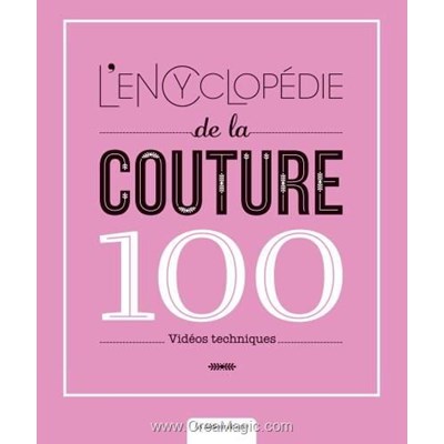Livre - L'encyclopedie de la couture - 100 videos techniques - Librairie Créative