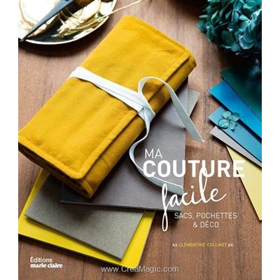 Livre - Ma couture facile - sacs pochettes & deco - Librairie Créative