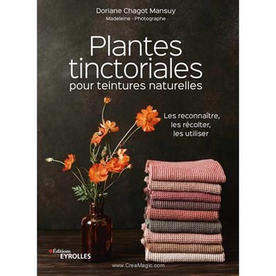 Livre Plantes tinctoriales - les reconnaitre les cueillir les utiliser - Librairie Créative