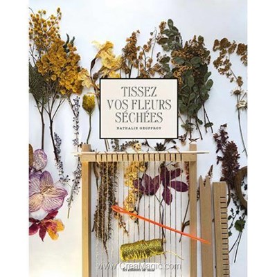 Livre - Tissez vos fleurs sechees - Librairie Créative