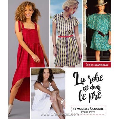 Livre - La robe est dans le pre 18 modeles a coudre pour l'ete patrons inclus - Librairie Créative