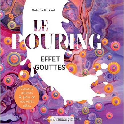 Livre - Le pouring effet gouttes - Librairie Créative