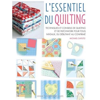 Livre - L'essentiel du quilting - techniques et conseils - Librairie Créative