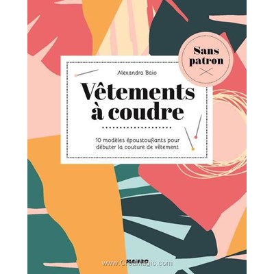 Livre - Vetements a coudre -sans patron- 10 modeles epoustouflants - Librairie Créative