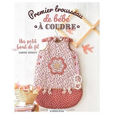 Livre - Premier trousseau de bebe a coudre - un petit bout de fil - Librairie Créative