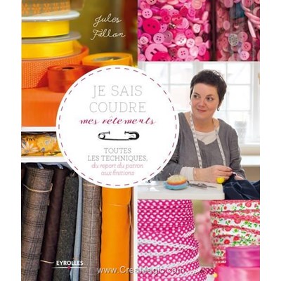 Livre - Je sais coudre mes vetements - toutes les techniques - Librairie Créative