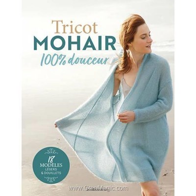 Livre Tricot mohair 100% douceur - 18 modeles legers & douillets - Librairie Créative