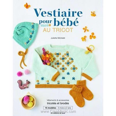 Livre Vestiaire pour bebe au tricot - 15 modeles 3 mois a 2 ans - Librairie Créative