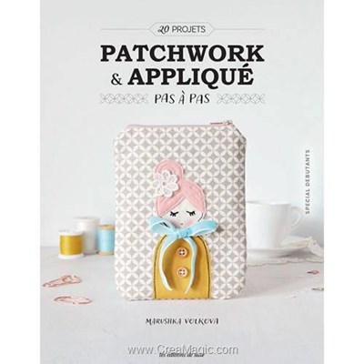 Livre - Patchwork & applique pas a pas - Librairie Créative