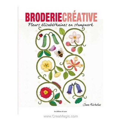 Livre Broderie creative fleurs elisabethaines en stumpwork - Librairie Créative
