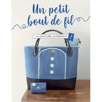 Livre - Un petit bout de fil - la couture autrement vol 2 - Librairie Créative