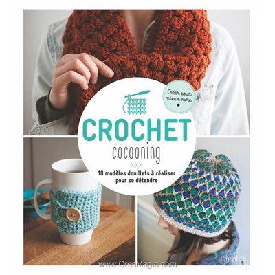 Livre Crochet cocooning - 18 modeles douillets a realiser pour se detendre - Librairie Créative