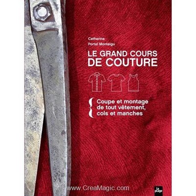 Livre - Le grand cours de couture - coupe et montage de tout vetement - Librairie Créative