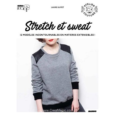 Livre - Stretch et sweat - 12 modeles incontournables en matiere extensible - Librairie Créative