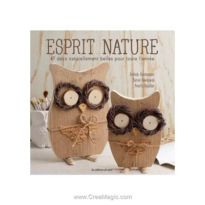 Livre - Esprit nature - 47 deco naturellement belles pour toute l'annee - Librairie Créative