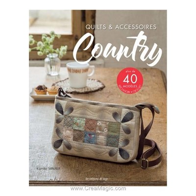 Livre - Quilts & accessoires country - plus de 40 modeles - Librairie Créative