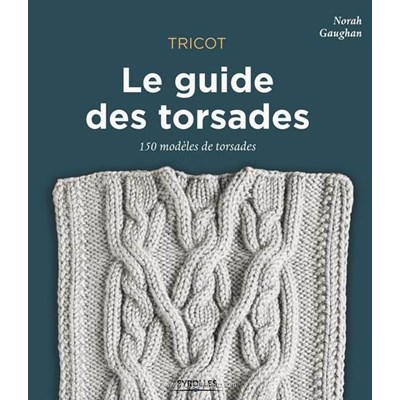 Livre Le guide des torsades - 150 modeles de torsades - Librairie Créative
