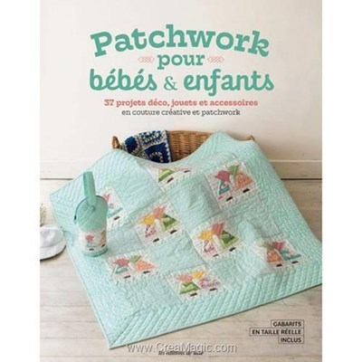 Livre - Patchwork pour bebes & enfants 37 projets deco jouets et accessoires - Librairie Créative