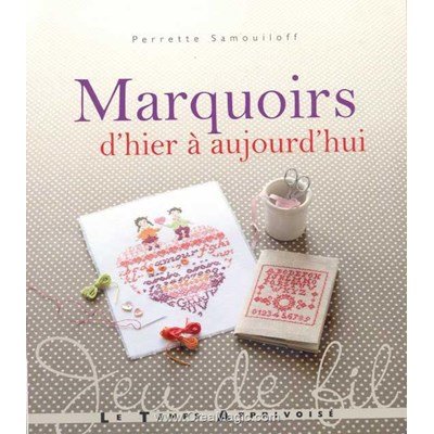 livre Marquoirs d'Hier à Aujourd'hui - 64 Pages - Editions