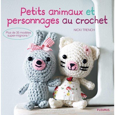 livre Petits Animaux et Personnages au Crochet - 112 pages - Editions